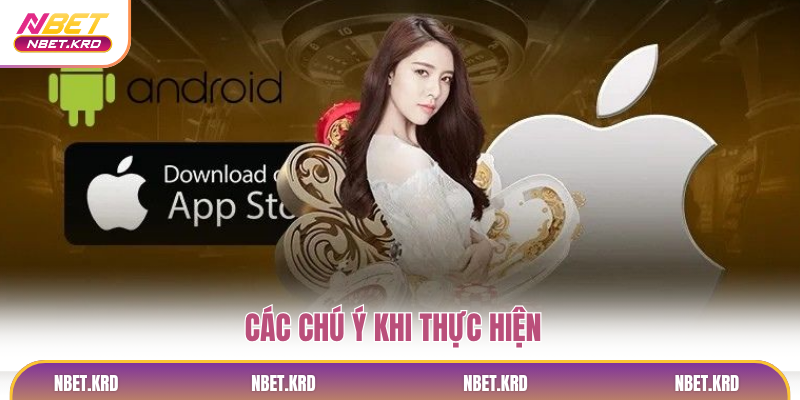 Các chú ý khi thực hiện