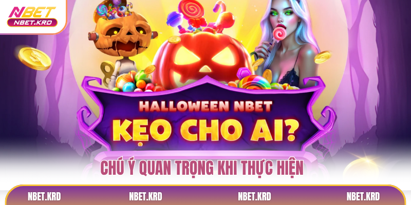 Chú ý quan trọng khi thực hiện