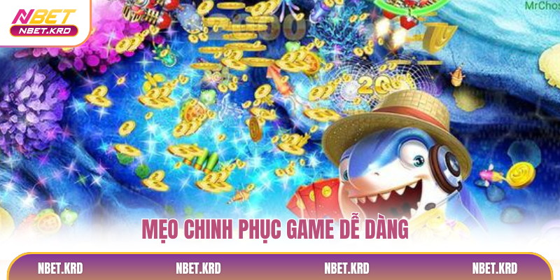 Mẹo chinh phục game dễ dàng