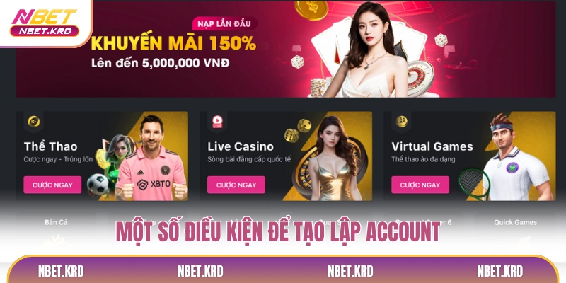 Một số điều kiện để tạo lập account