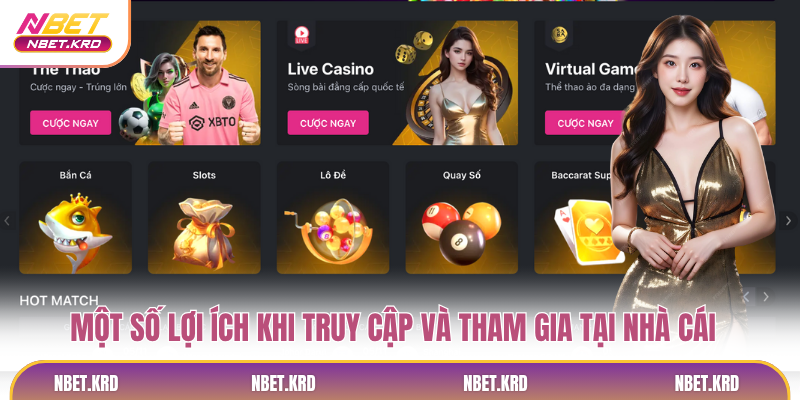 Một số lợi ích khi truy cập và tham gia tại nhà cái