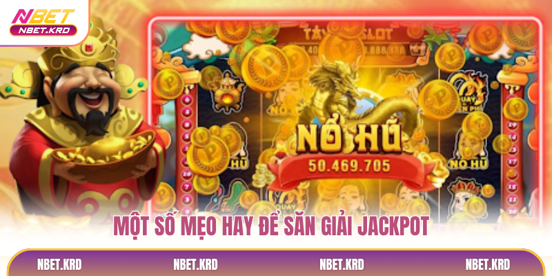 Một số mẹo hay để săn giải Jackpot