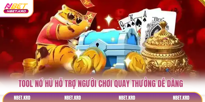 Tool nổ hũ NBET hỗ trợ người chơi quay thưởng dễ dàng